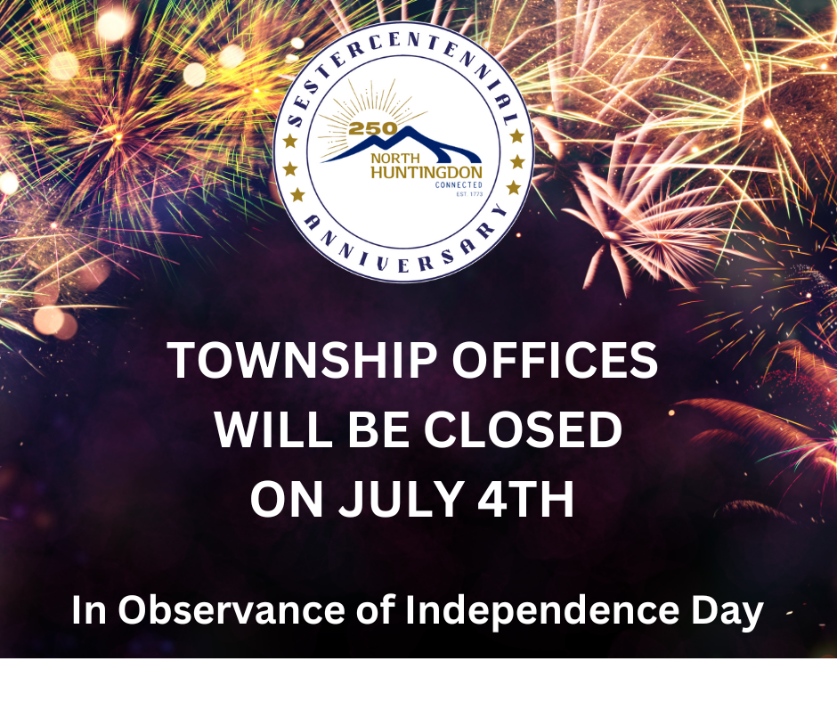 TOWNSHIP OFFICES WILL BE CLOSED ON JULY 4TH
